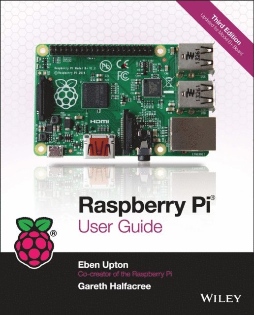Gareth Halfacree, Eben Upton - Raspberry Pi User Guide, E-bok