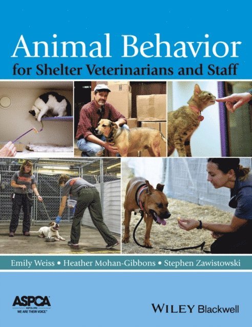 Stephen Zawistowski, Heather Mohan-Gibbons, Emily Weiss - Animal Behavior for Shelter Veterinarians and Staff, E-bok