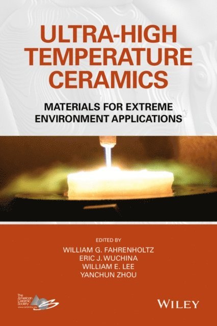 Yanchun Zhou, William E. Lee, Eric J. Wuchina, William G. Fahrenholtz - Ultra-High Temperature Ceramics, E-bok