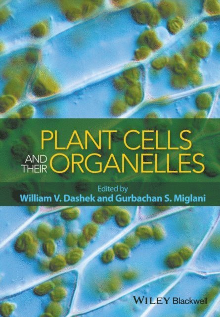 Gurbachan S. Miglani, William V. Dashek - Plant Cells and their Organelles, E-bok