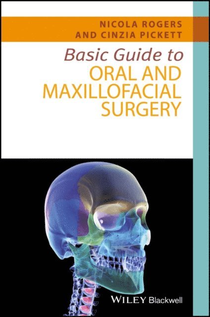 Cinzia Pickett, Nicola Rogers - Basic Guide to Oral and Maxillofacial Surgery, E-bok