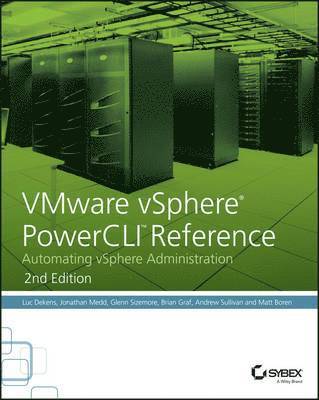 VMware vSphere PowerCLI Reference av Luc Dekens, Jonathan Medd, Glenn Sizemore, Brian Graf, Andrew Sullivan