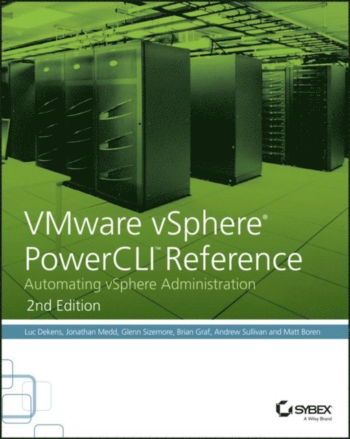 Matt Boren, Andrew Sullivan, Brian Graf, Glenn Sizemore, Jonathan Medd, Luc Dekens - VMware vSphere PowerCLI Reference, E-bok