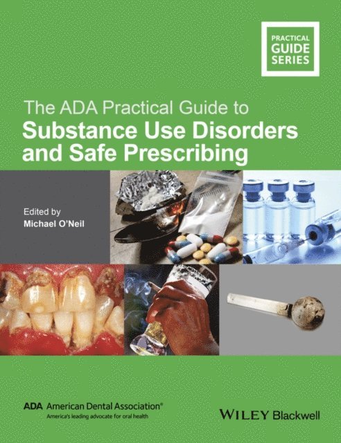 Michael O'Neil - ADA Practical Guide to Substance Use Disorders and Safe Prescribing, E-bok