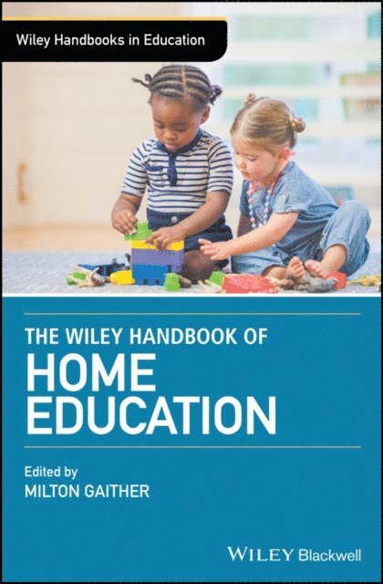 Milton Gaither - Wiley Handbook of Home Education, E-bok