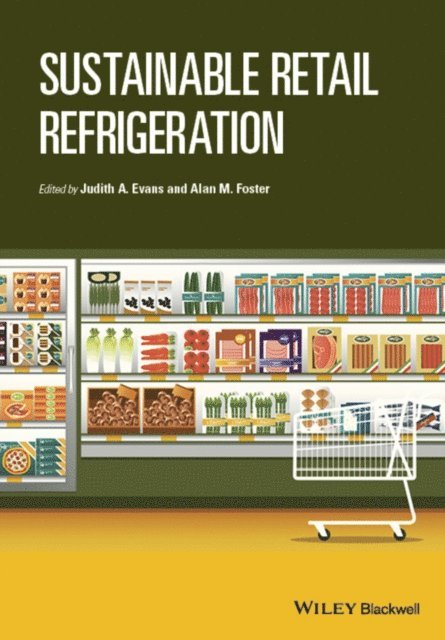 Alan M. Foster, Judith A. Evans - Sustainable Retail Refrigeration, E-bok