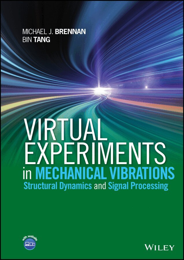 Michael J. Brennan, Bin Tang - Virtual Experiments in Mechanical Vibrations – Structural Dynamics and Signal Processing. Tillgänglighet: Tillfälligt slut