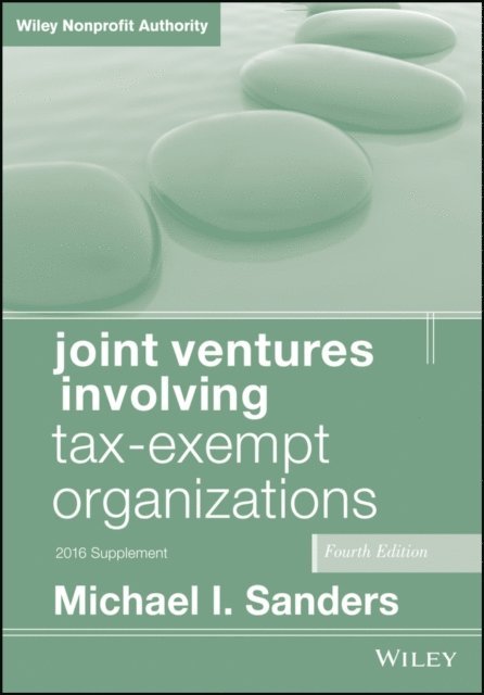Michael I. Sanders - Joint Ventures Involving Tax-Exempt Organizations, 2016 Cumulative Supplement, E-bok