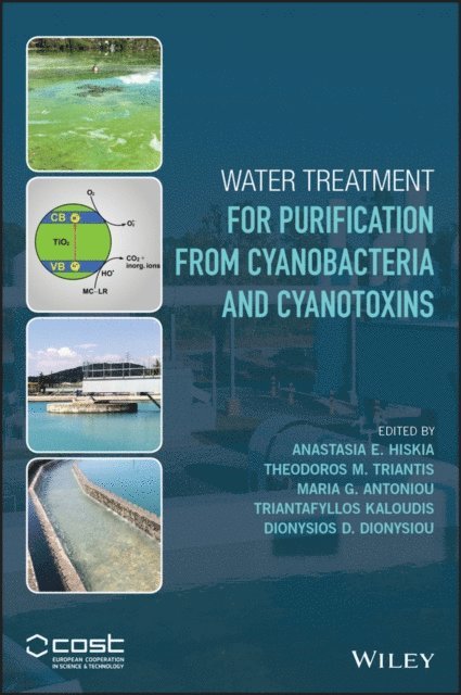 Dionysios D. Dionysiou, Triantafyllos Kaloudis, Maria G. Antoniou, Theodoros M. Triantis, Anastasia E. Hiskia - Water Treatment for Purification from Cyanobacteria and Cyanotoxins, E-bok