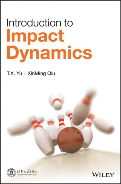 Xinming Qiu, T. X. Yu - Introduction to Impact Dynamics, E-bok