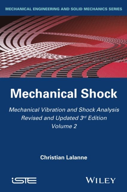 Christian Lalanne - Mechanical Vibration and Shock Analysis, Mechanical Shock, E-bok