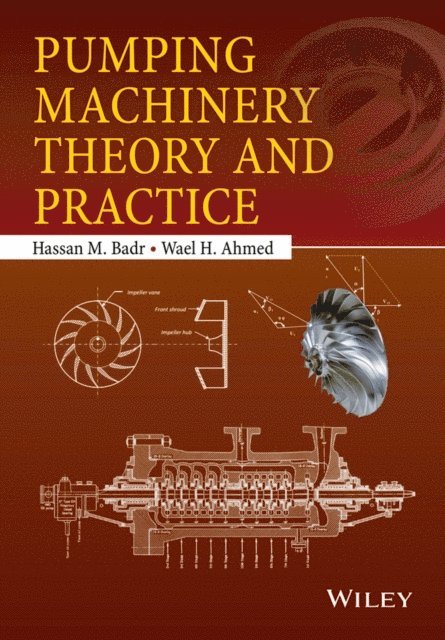 Wael H. Ahmed, Hassan M. Badr - Pumping Machinery Theory and Practice, E-bok. Tillgänglighet: Lägg i varukorg