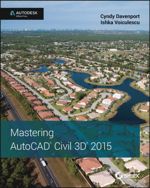 Ishka Voiculescu, Cyndy Davenport - Mastering AutoCAD Civil 3D 2015, E-bok