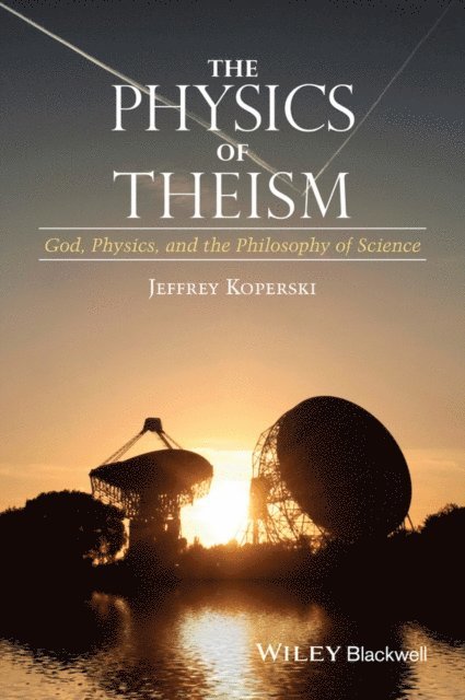 Jeffrey Koperski - Physics of Theism, E-bok