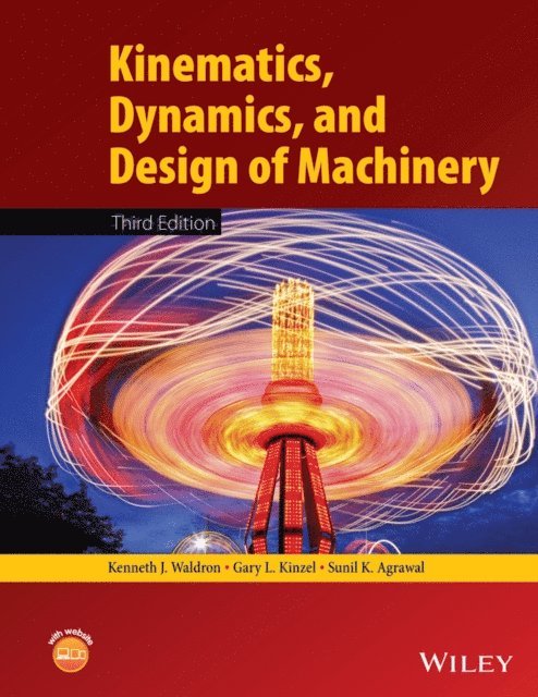 Sunil K. Agrawal, Gary L. Kinzel, Kenneth J. Waldron - Kinematics, Dynamics, and Design of Machinery, E-bok