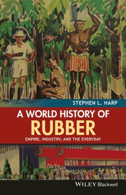 Stephen L. Harp - World History of Rubber, E-bok