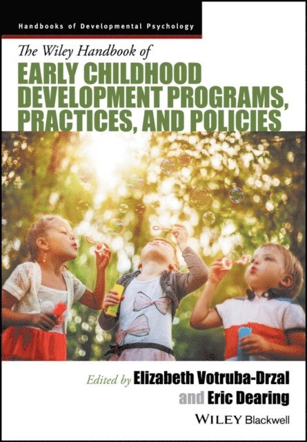 Eric Dearing, Elizabeth Votruba-Drzal - Wiley Handbook of Early Childhood Development Programs, Practices, and Policies, E-bok