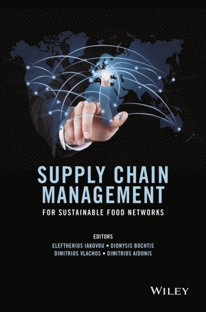 Dimitrios Aidonis, Dimitrios Vlachos, Dionysis Bochtis, Eleftherios Iakovou - Supply Chain Management for Sustainable Food Networks, E-bok