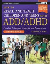 Sandra F. Rief - How to Reach and Teach Children and Teens with ADD/ADHD, E-bok