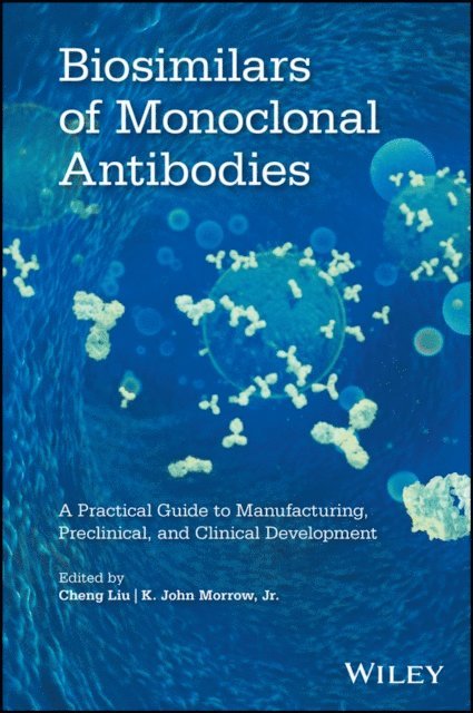 Jr. K. John Morrow, Cheng Liu - Biosimilars of Monoclonal Antibodies, E-bok