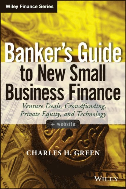 Charles H. Green - Banker's Guide to New Small Business Finance, E-bok