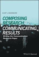 Kurt Lindemann - Composing Research, Communicating Results, Inbunden