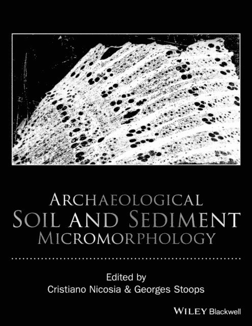 Georges Stoops, Cristiano Nicosia - Archaeological Soil and Sediment Micromorphology, E-bok