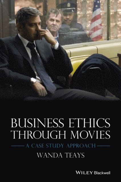 Wanda Teays - Business Ethics Through Movies, E-bok
