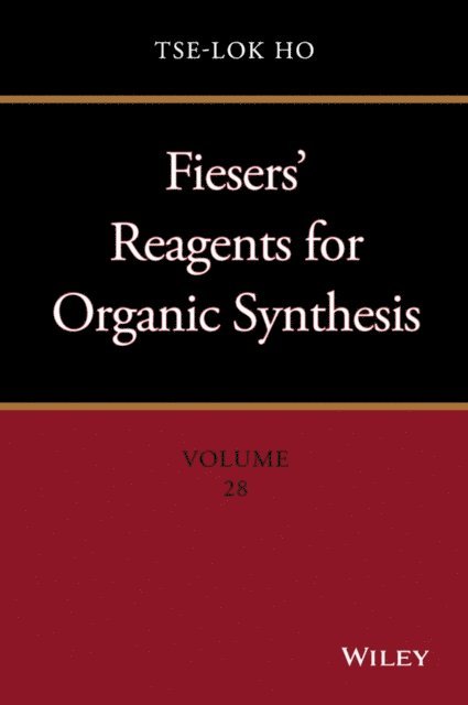 Tse-Lok Ho - Fiesers' Reagents for Organic Synthesis, Volume 28, E-bok
