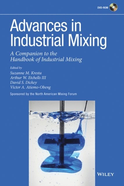 Victor A. Atiemo-Obeng, David S. Dickey, III Arthur W. Etchells, Suzanne M. Kresta - Advances in Industrial Mixing, E-bok