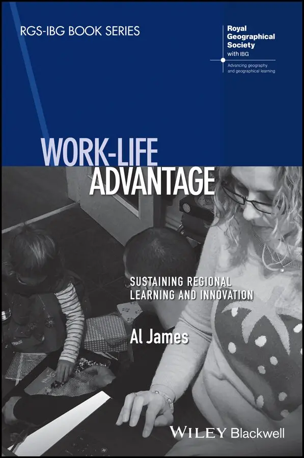 A James - Work–life Advantage – Sustaining Regional Learning  and Innovation. Tillgänglighet: Tillfälligt slut