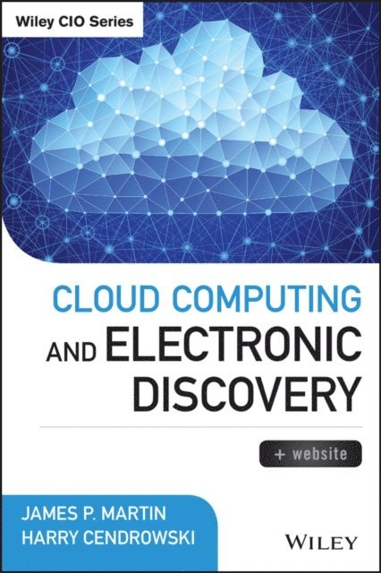 Harry Cendrowski, James P. Martin - Cloud Computing and Electronic Discovery, E-bok