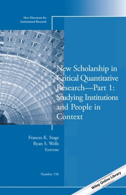 Ryan S. Wells, Frances K. Stage - New Scholarship in Critical Quantitative Research, Part 1: Studying Institutions and People in Context, E-bok