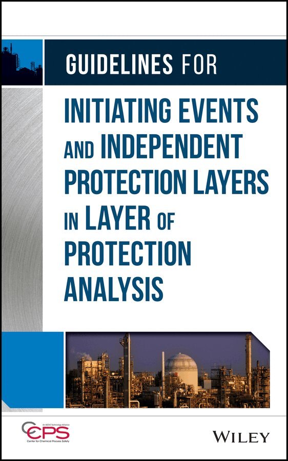 CCPS (Center for Chemical Process Safety) - Guidelines for Initiating Events and Independent Protection Layers in Layer of Protection Analysis, E-bok