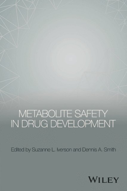 Dennis A. Smith, Suzanne L. Iverson - Metabolite Safety in Drug Development, E-bok