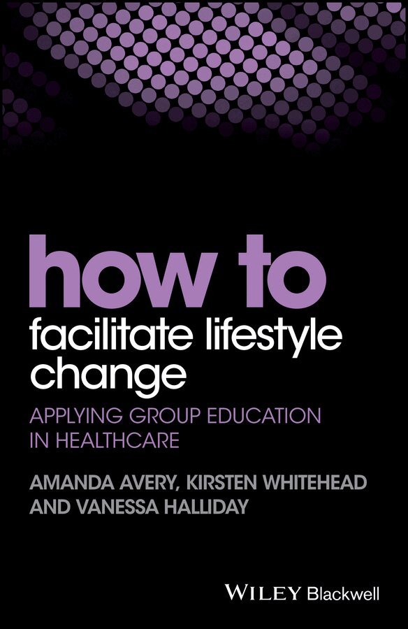 A Avery - How to Facilitate Lifestyle Change – Applying Group Education in Healthcare. Tillgänglighet: Tillfälligt slut