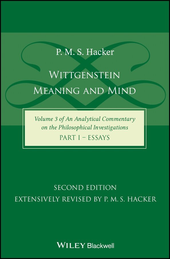 PMS Hacker - Wittgenstein – Meaning and Mind (Volume 3 of an Analytical Commentary on the Philosophical Investigations), Part 1: Essays, Second Edition. Tillgänglighet: Tillfälligt slut