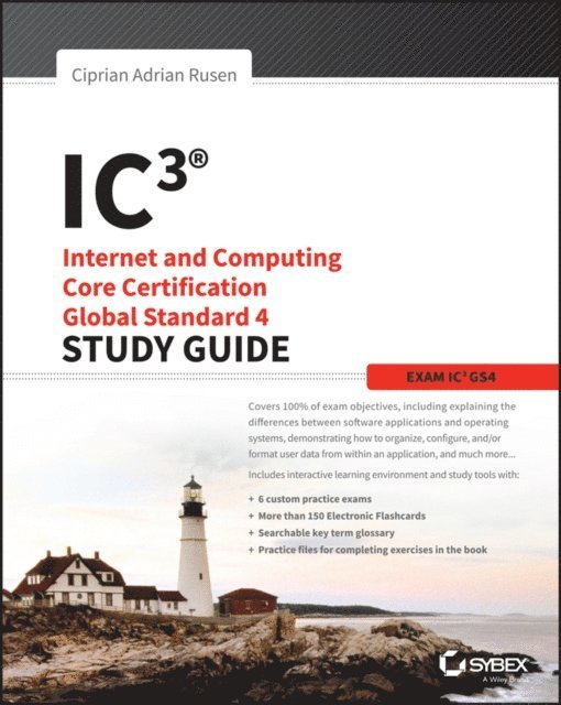 Ciprian Adrian Rusen - IC3: Internet and Computing Core Certification Global Standard 4 Study Guide, E-bok
