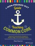 Non-Freaked Out Guide to Teaching the Common Core