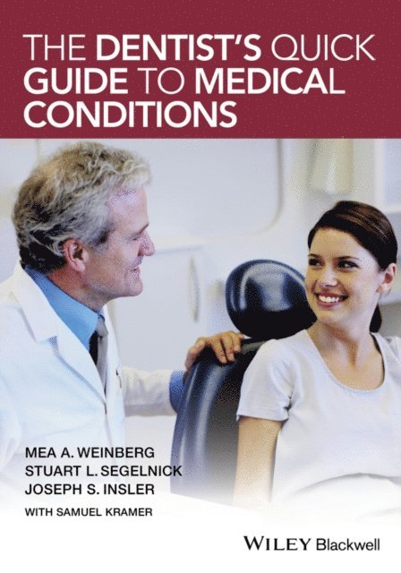 Joseph S. Insler, Stuart L. Segelnick, Mea A. Weinberg - Dentist's Quick Guide to Medical Conditions, E-bok
