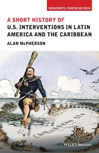 Alan McPherson - Short History of U.S. Interventions in Latin America and the Caribbean, E-bok