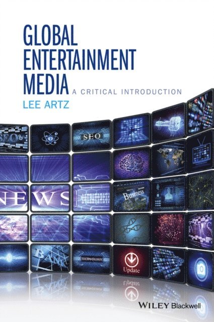 Lee Artz - Global Entertainment Media: A Critical Introduction, E-bok