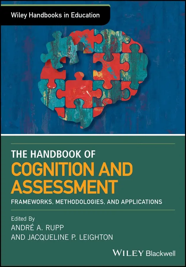 Andre A. Rupp, Jacqueline P. Leighton - Wiley Handbook of Cognition and Assessment – Frameworks, Methodologies, and Applications. Tillgänglighet: Tillfälligt slut