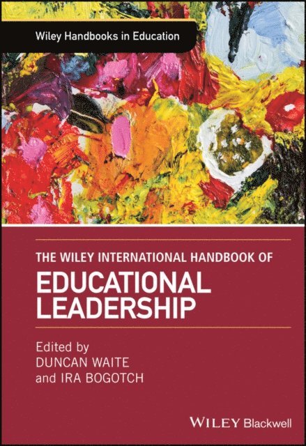 Ira Bogotch, Duncan Waite - Wiley International Handbook of Educational Leadership, E-bok