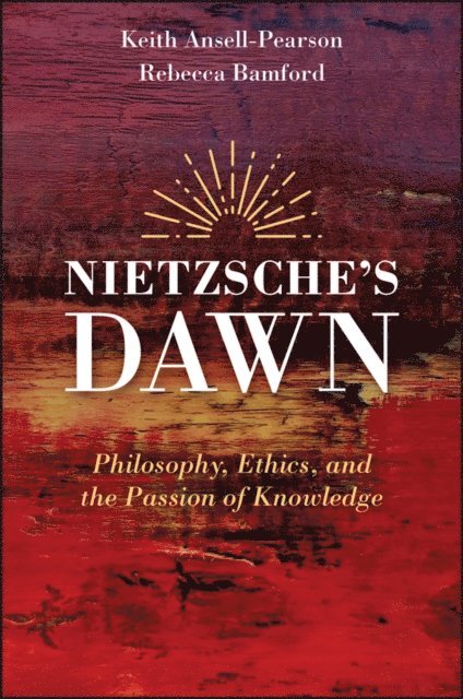 Rebecca Bamford, Keith Ansell-Pearson - Nietzsche's Dawn, E-bok