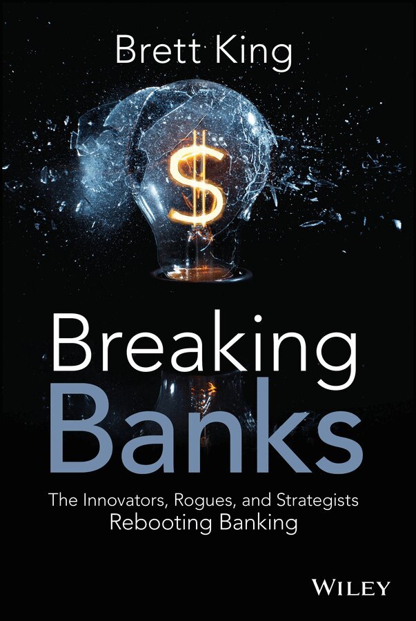 B King - Breaking Banks: The Innovators, Rogues, and Strategists Rebooting Banking ing. Tillgänglighet: Tillfälligt slut