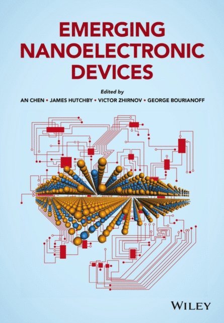 George Bourianoff, Victor Zhirnov, James Hutchby, An Chen - Emerging Nanoelectronic Devices, E-bok