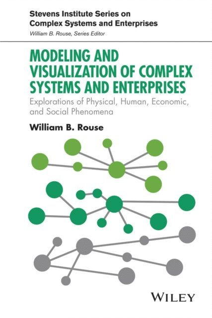 William B. Rouse - Modeling and Visualization of Complex Systems and Enterprises, E-bok