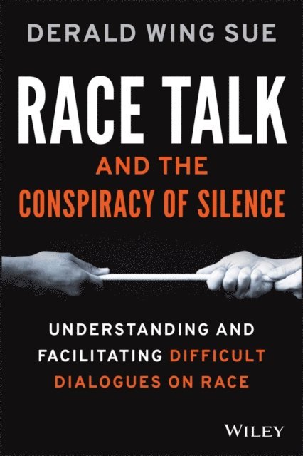 Derald Wing Sue - Race Talk and the Conspiracy of Silence, E-bok