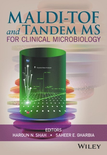 Saheer Gharbia, Haroun N. Shah - MALDI-TOF and Tandem MS for Clinical Microbiology, E-bok